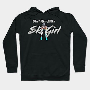 Don't Mess With a Ski Girl Hoodie